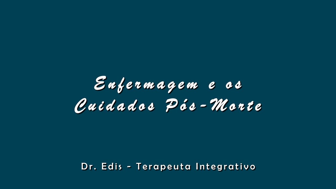 ENFERMAGEM E OS CUIDADOS PÓS-MORTE