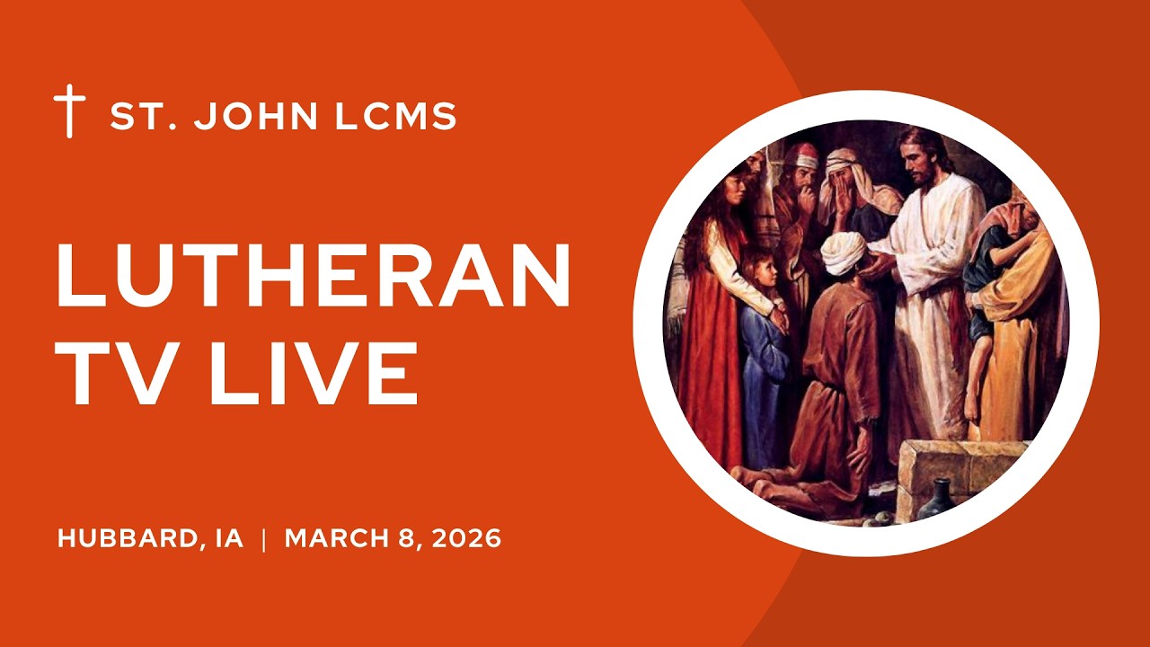 Lutheran TV Live  -  Sunday March 8, 2026