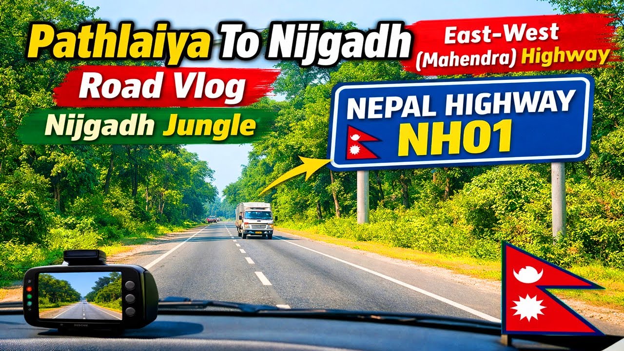 Pathlaiya To Nijgadh Road Vlog | Nijgadh Jungle[East-West(Mahendra)] Highway Road|Nepal Highway NH01