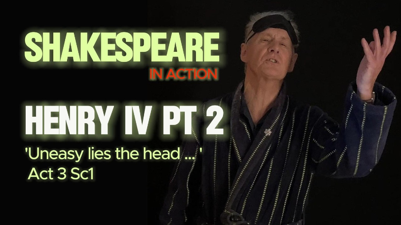Shakespeare's Henry IV, PT 2 'Uneasy lies the head ....' (Eng Lit GCSE, A Level). (Without music)