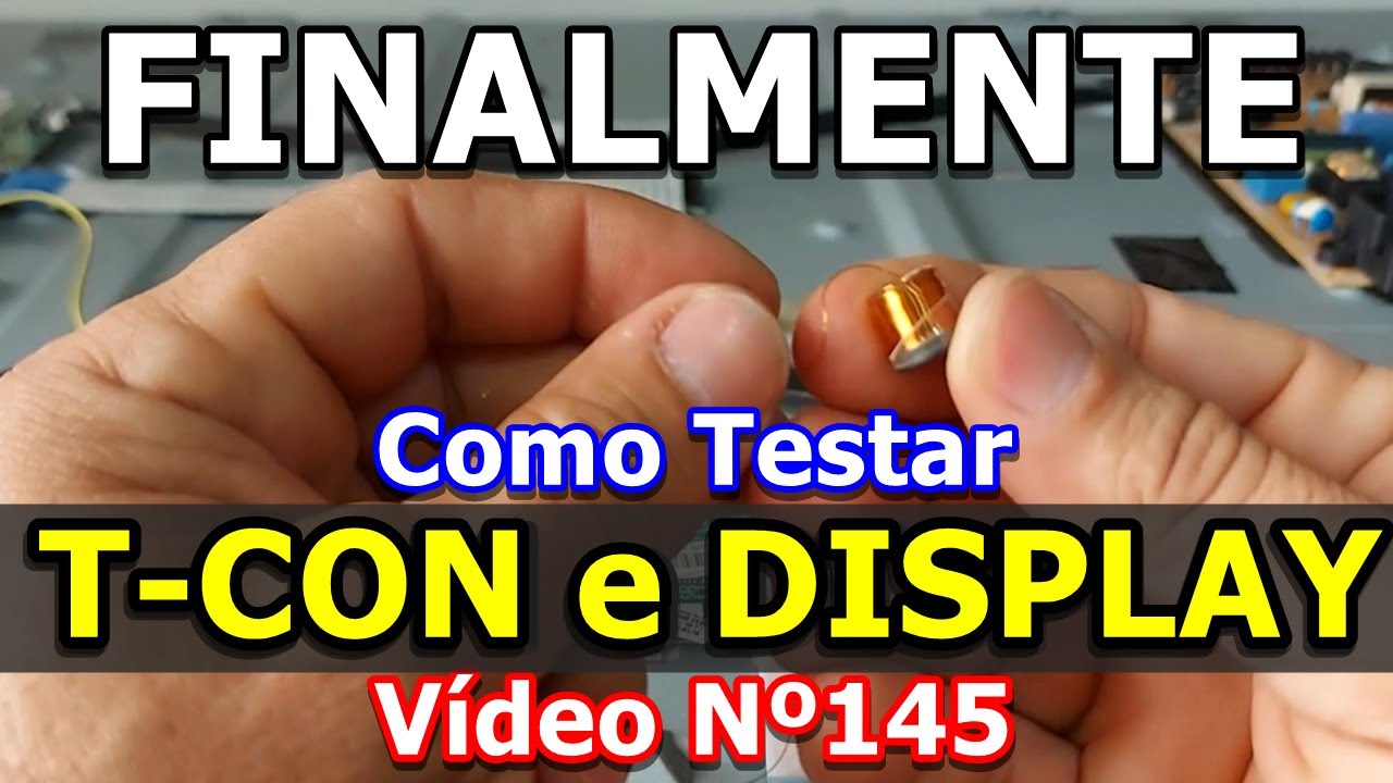 COMO SABER SE O PROBLEMA É DISPLAY E TESTAR A T-CON - Vídeo Nº145