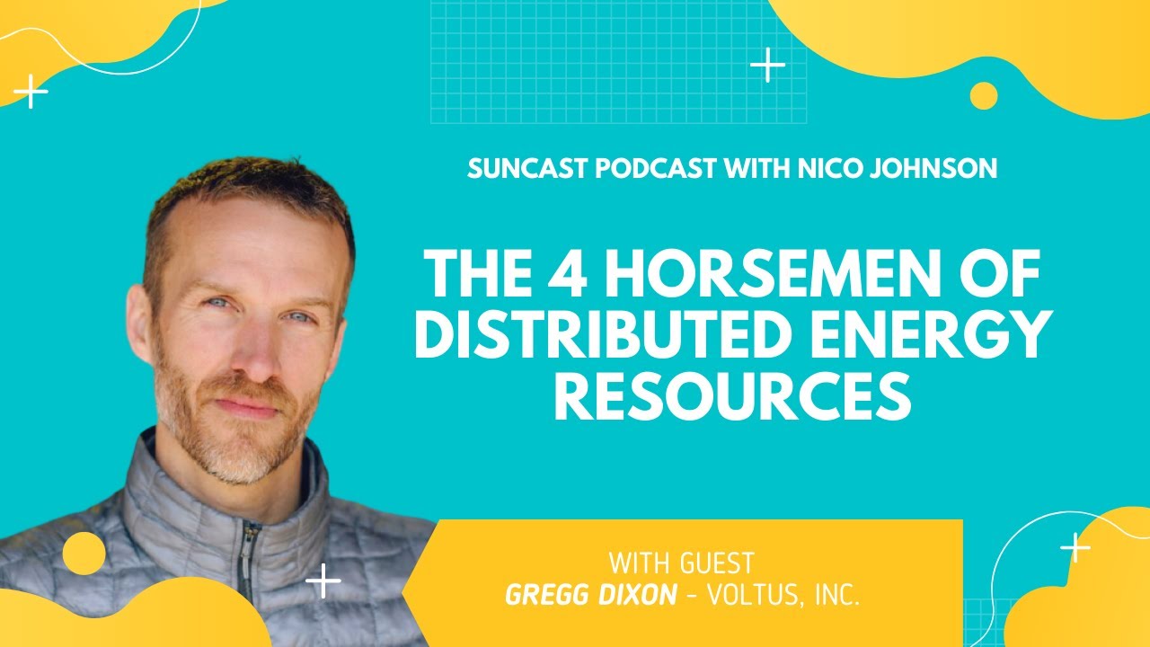 Ep. 325 - The 4 Horsemen of Distributed Energy Resources with Gregg Dixon, CEO of Voltus, Inc.