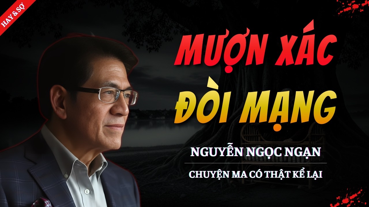 TRUYỆN MA MỚI 2026 | MƯỢN XÁC ĐÒI MẠNG || CHUYỆN MA NGUYỄN NGỌC NGẠN KỂ HAY VÀ RỢN NHẤT