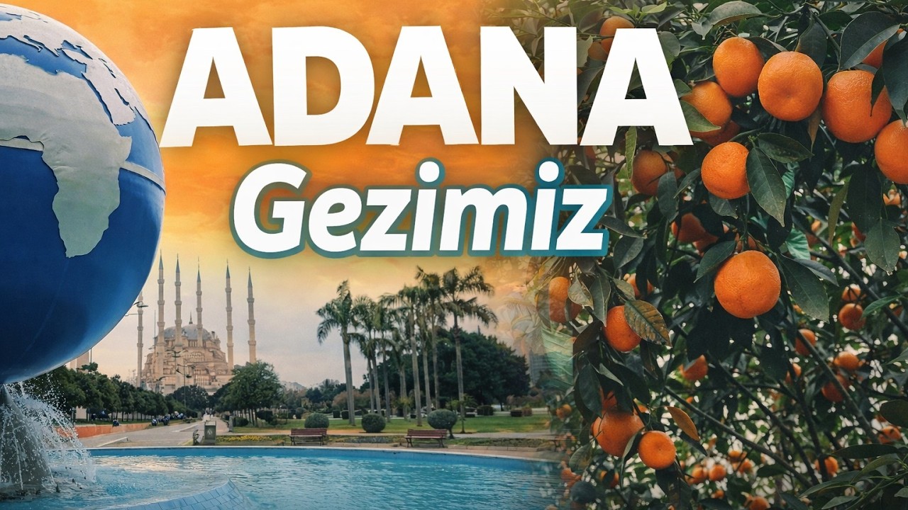Adana Gezimiz - Merkez Camii - Merkez Park - Heryer Turunç Ağacı 