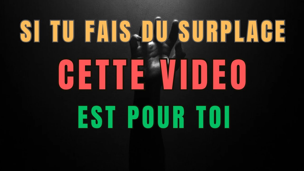 SI TU FAIS DU SURPLACE, cette vidéo est pour toi.