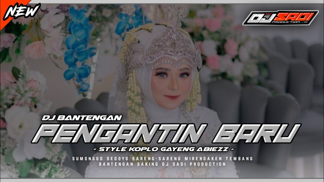 DJ BANTENGAN (PENGANTIN BARU) STYLE GAYENG ABIEZZ FROM DJ SADI PRODUCTION