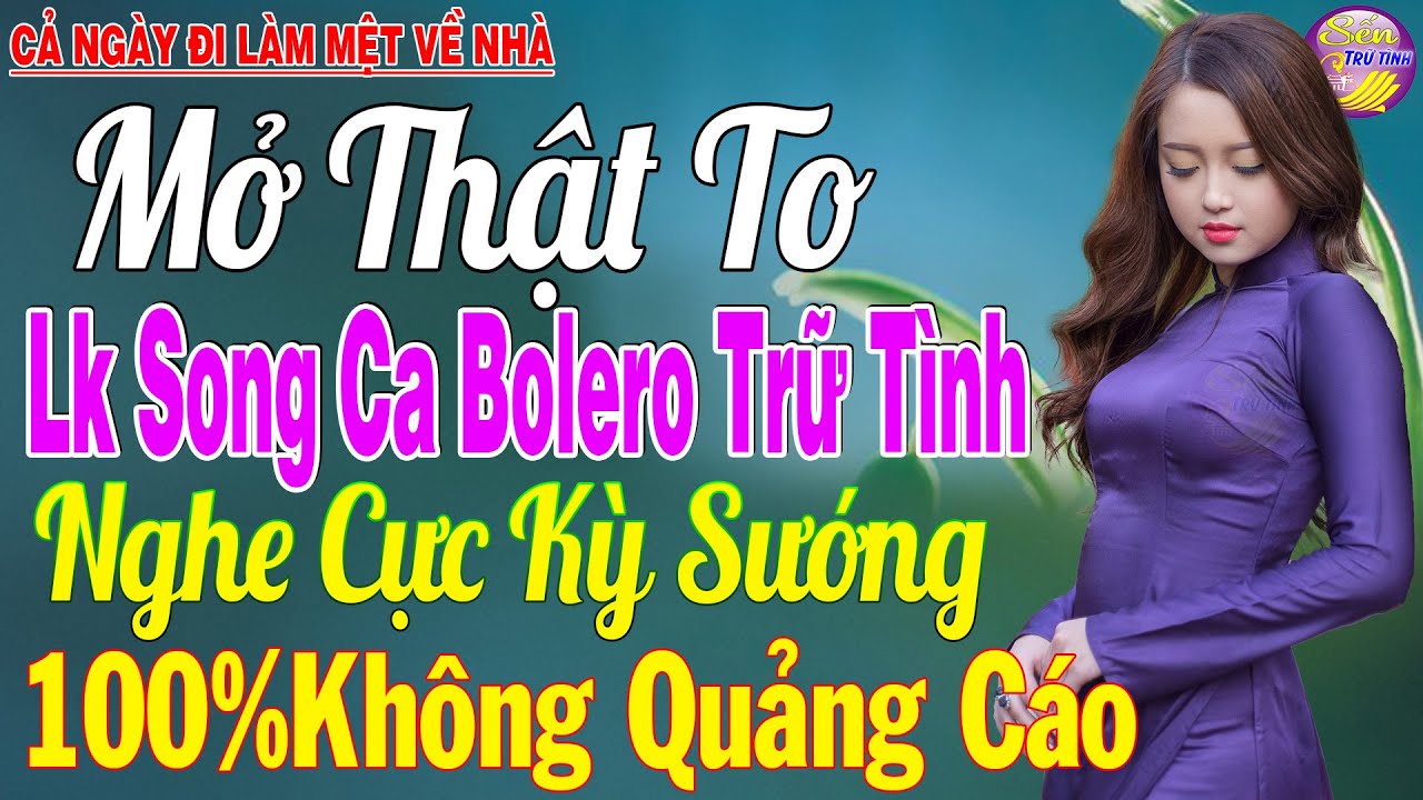 Tuyệt Phẩm Nhạc Trữ Tình Bolero KHÔNG QUẢNG CÁO Toàn Bài Hay - LK Bolero Sến Xưa Ngọt Ngào Cả Xóm Mê