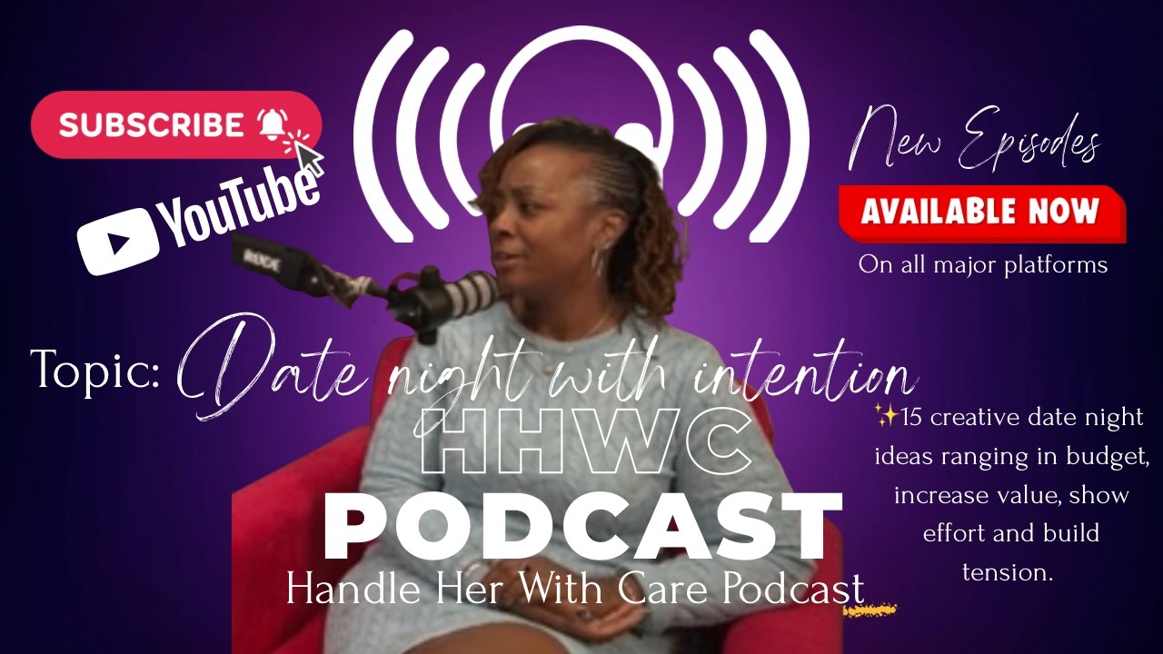 Handle Her With Care Podcast| Date Night With Intention: Elevated, Budget-Friendly & Sensual Ideas