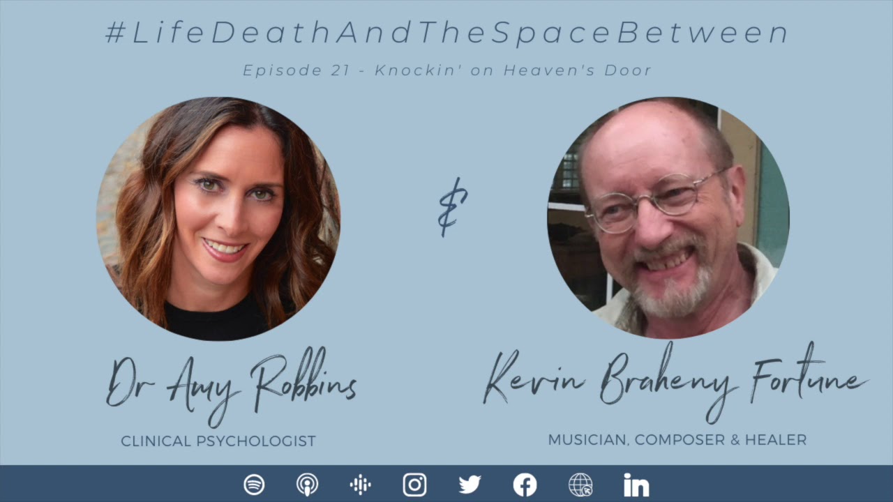 EPISODE 21 |  Knockin' on Heaven's Door,  Musician Kevin Braheny Fortune,  Near Death Experience