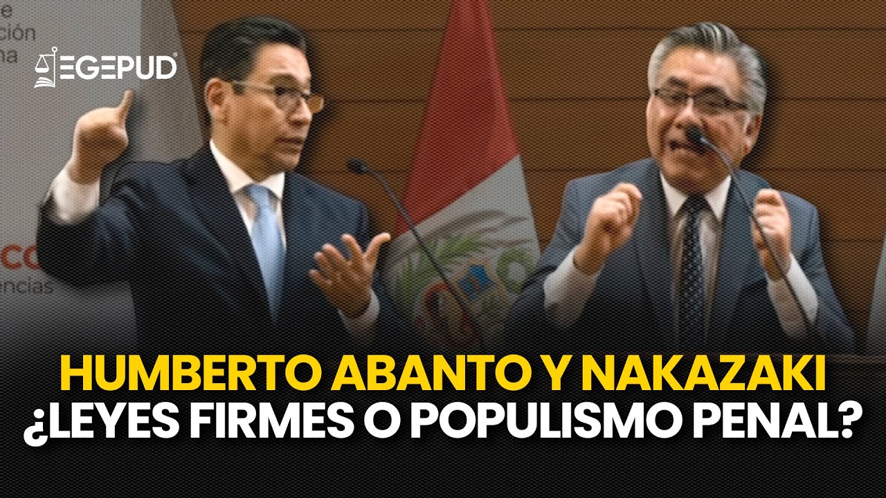 C&Eacute;SAR NAKAZAKI  y HUMBERTO ABANTO RESPONDEN &iquest;Leyes firmes o populismo penal?