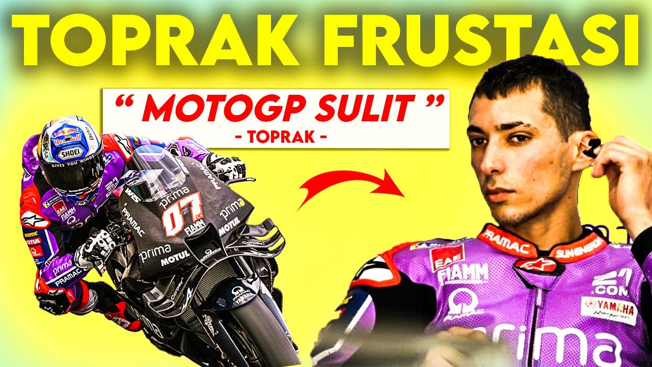 GAWAT ‼️ TOPRAK FRUSTASI….?? 😱 “ MotoGP Sulit..” Keluhnya !!