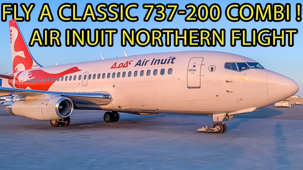 FLYING a CLASSIC Boeing 737-200 Combi! Air Inuit Northern Adventure Flight!
