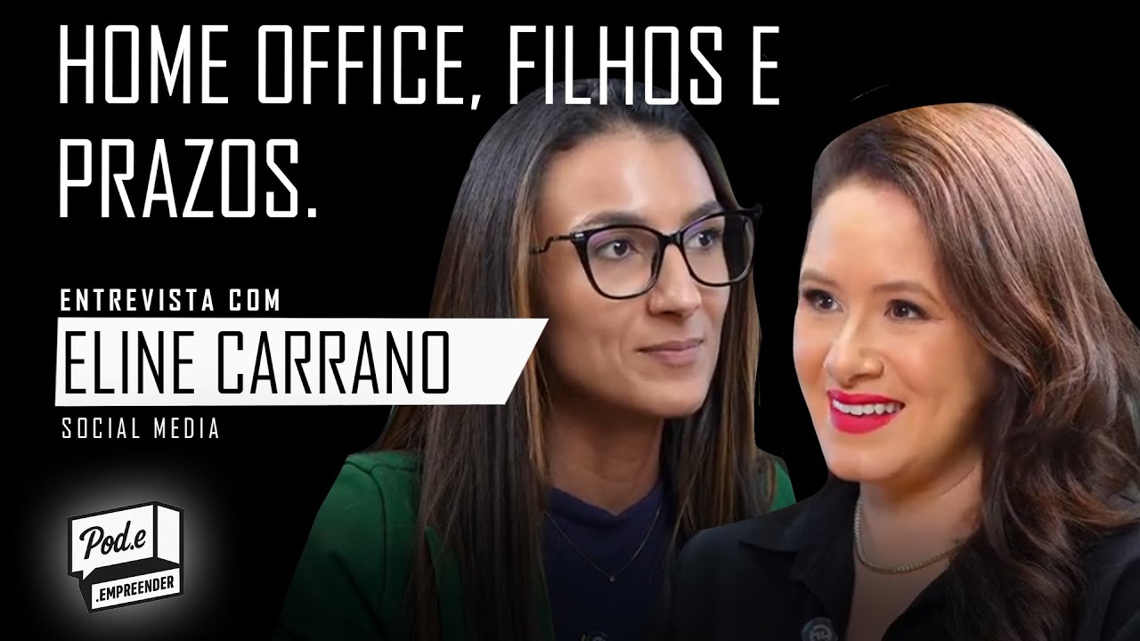 Home Office, Filhos e Prazos | Pod.e.empreender #19