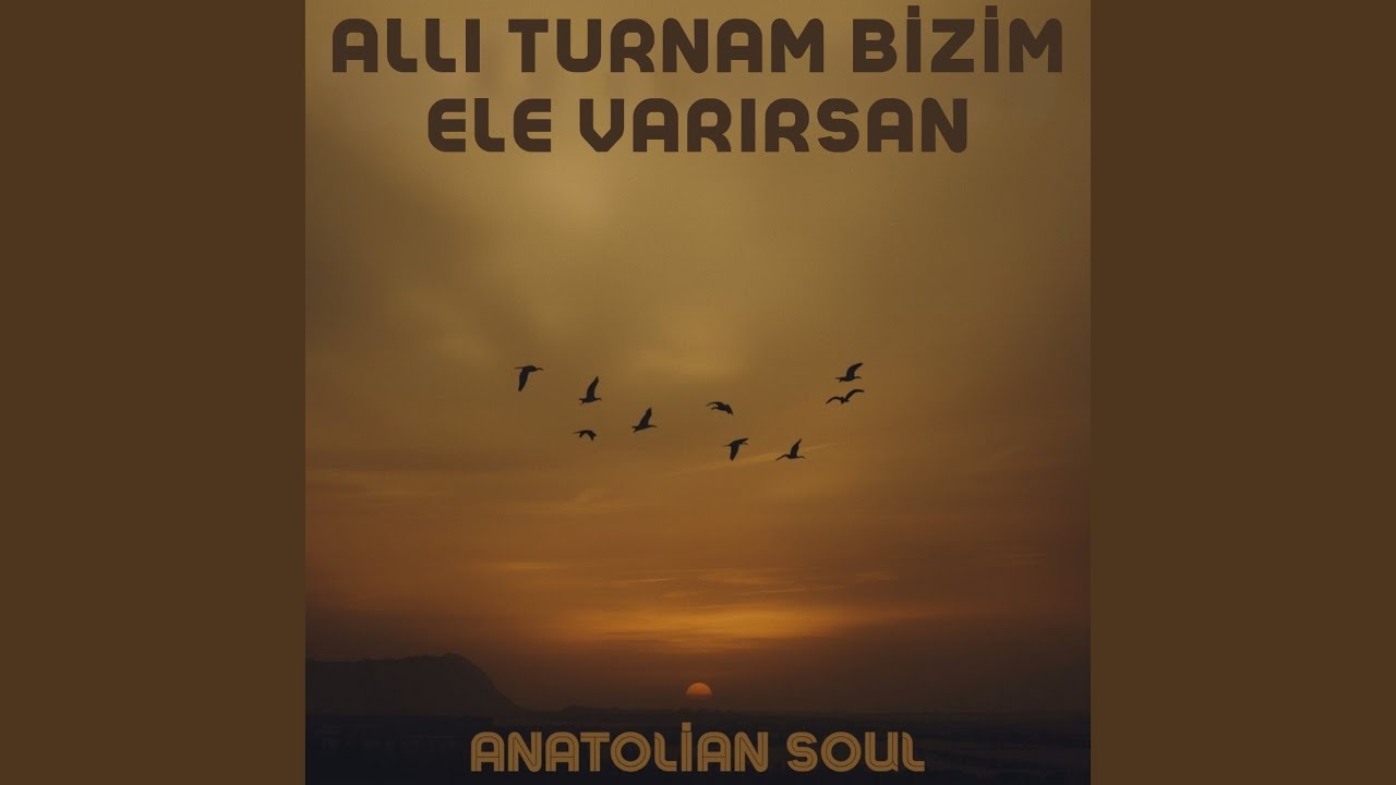 Allı Turnam Bizim Ele Varırsan