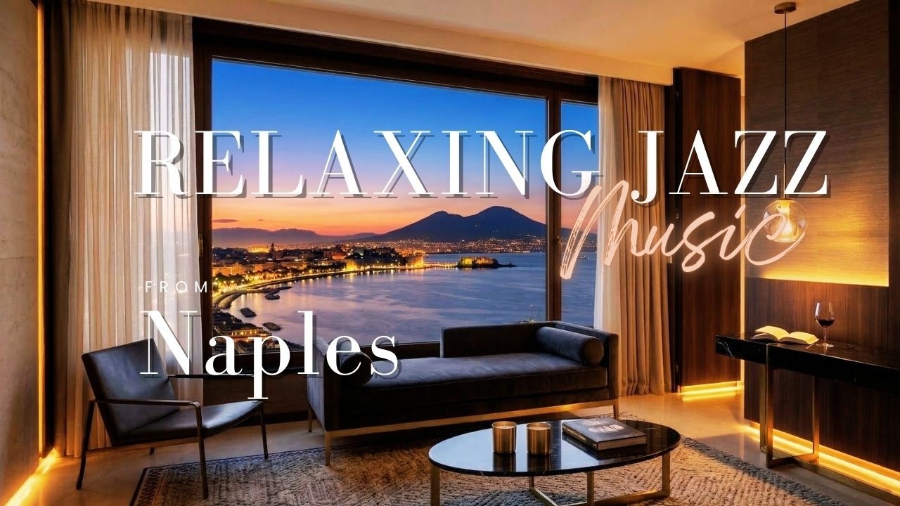 Relaxing Jazz Instrumental | Naples Italy Ambience | Smooth Jazz for Study and Work
