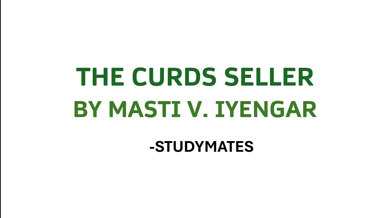 The Curds-Seller By Masti V. Iyengar In English Literature, Detailed Explanation By Studymates 