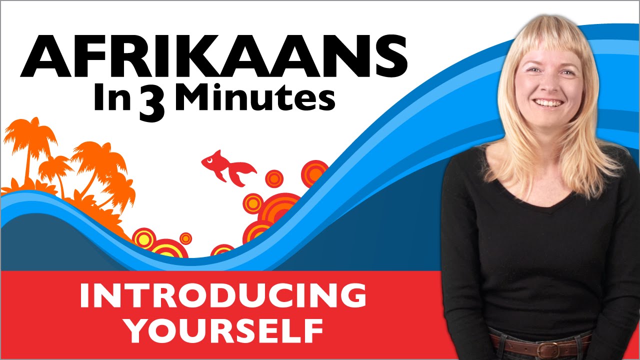 Afrikaans in Three Minutes - Introducing Yourself in Afrikaans