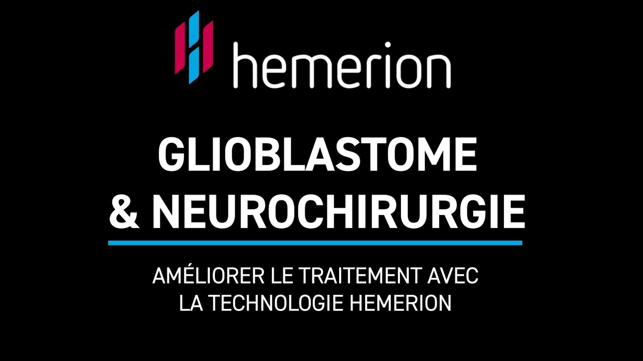 Glioblastome et neurochirurgie : améliorer le traitement avec la technologie Hemerion