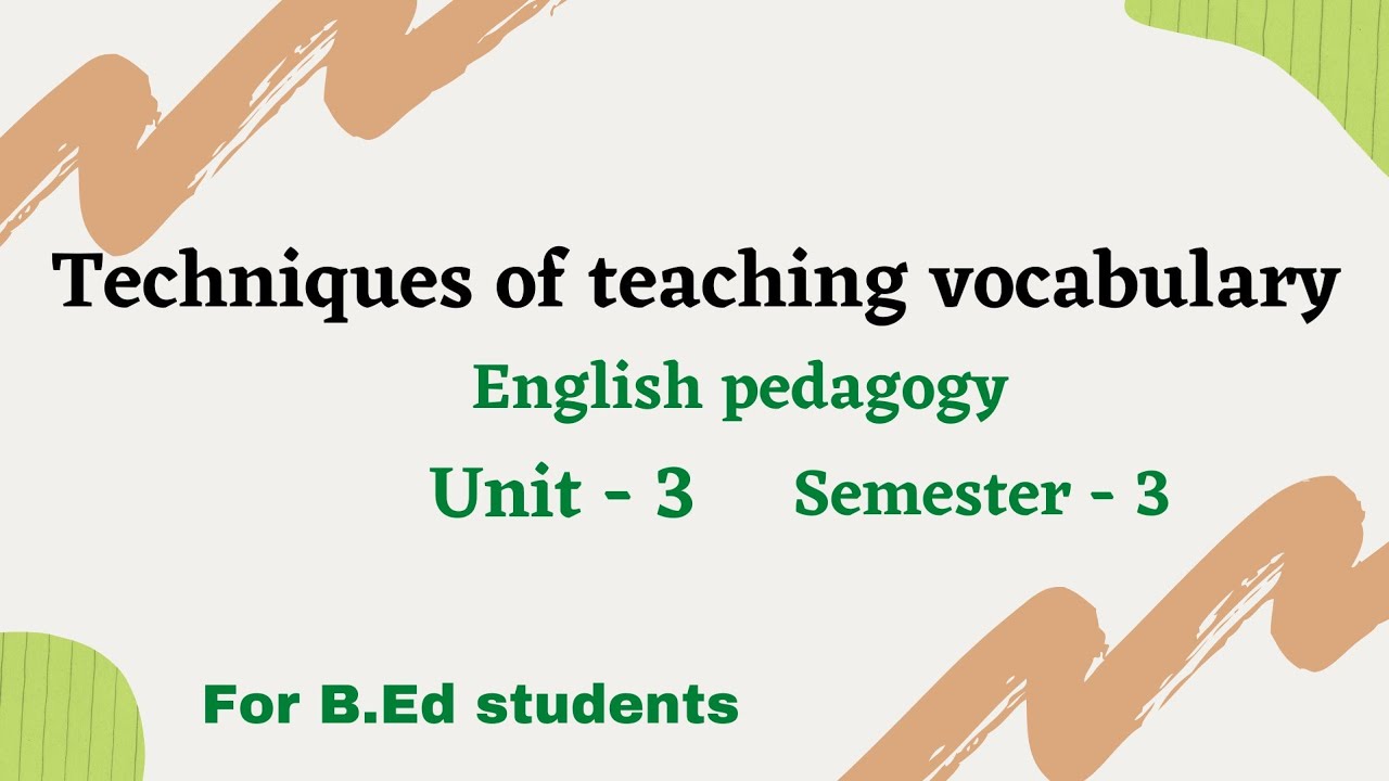 Techniques of teaching vocabulary || Unit-3 || English pedagogy