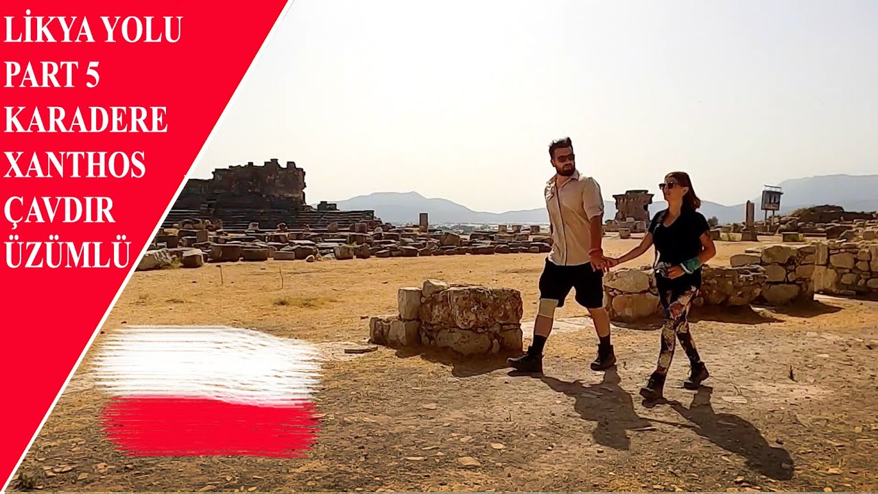 LİKYA YOLU PART 5 / KARADERE - XANTHOS - ÇAVDIR -  ÜZÜMLÜ KÖYÜ / XANTHOS'UN ONURLU HİKAYESİ
