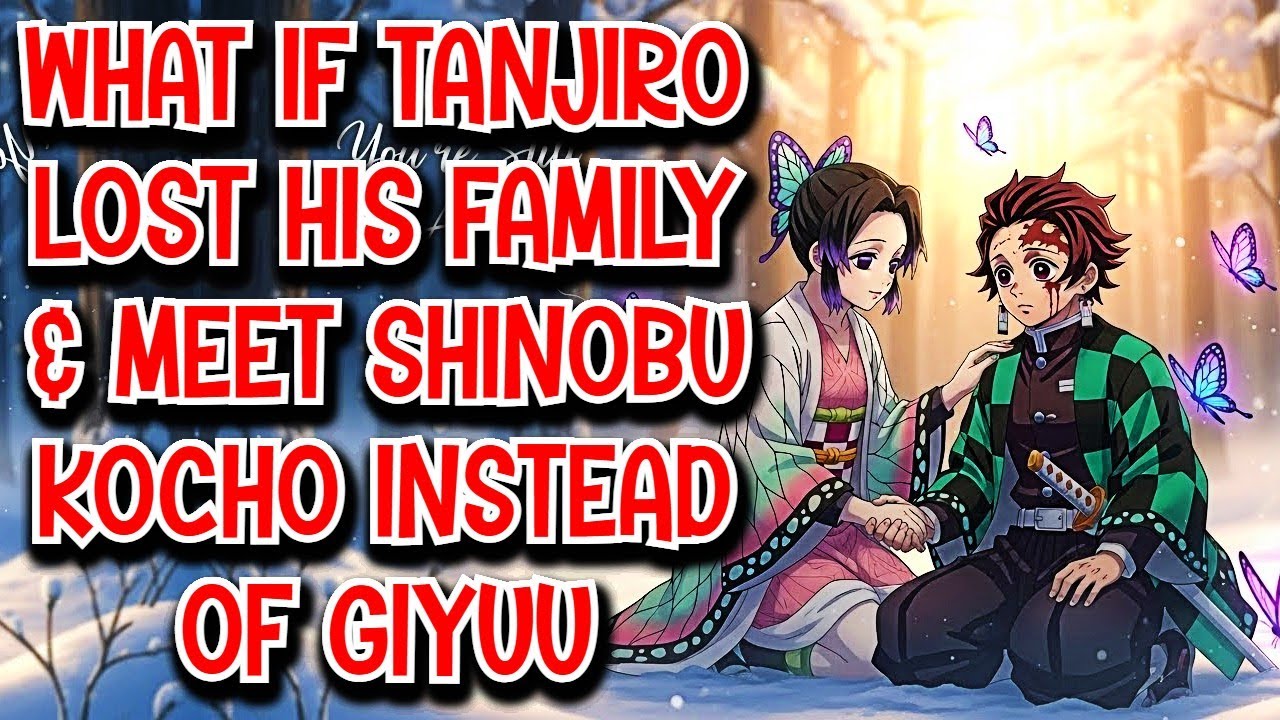 What if Tanjiro Lost His Family & Meet Shinobu Kocho instead of Giyuu Movie
