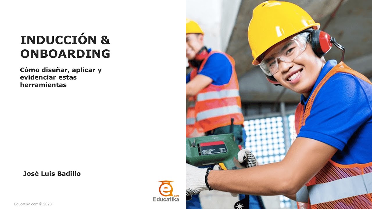 Inducción y onboarding. Cómo diseñar, aplicar y evidenciar estas herramientas.