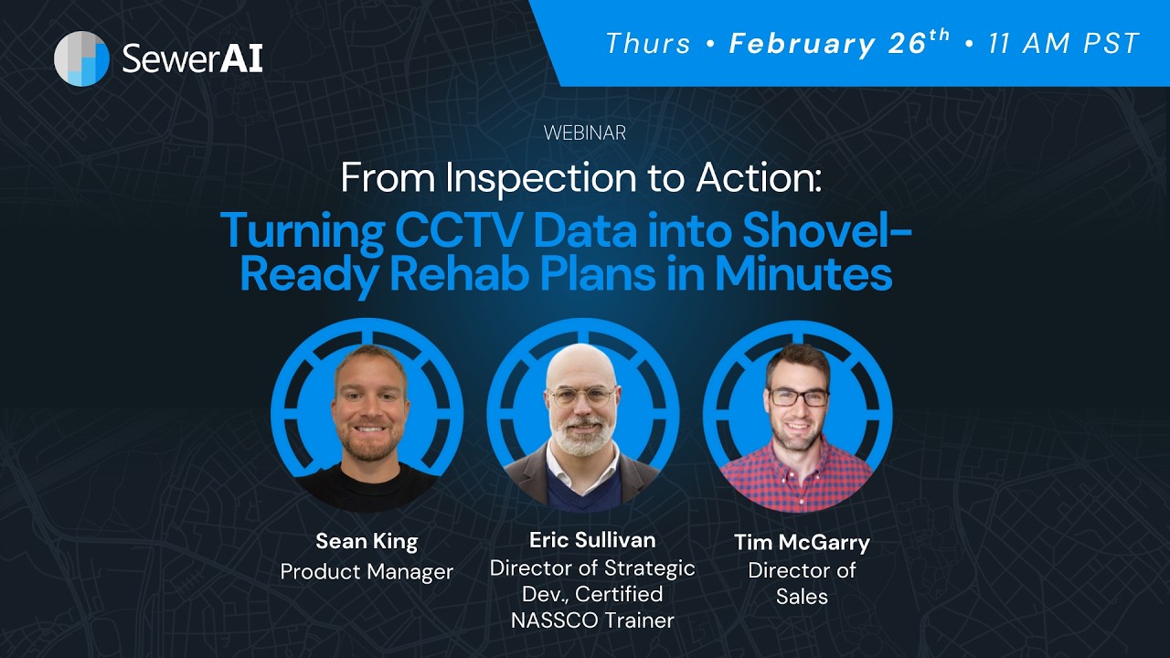 WEBINAR: From Inspection to Action: Turning CCTV Data into Shovel-Ready Rehab Plans in Minutes