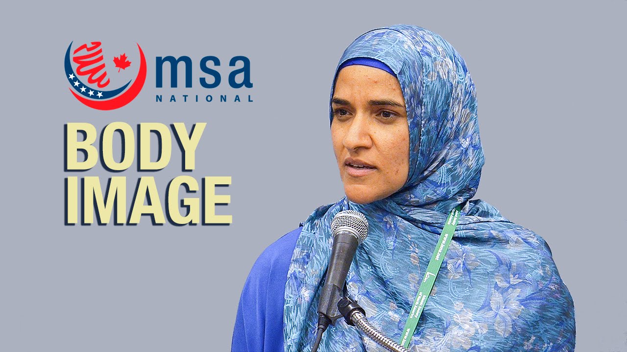Body Image: Reality and Standards - Dalia Mogahed - MSA National