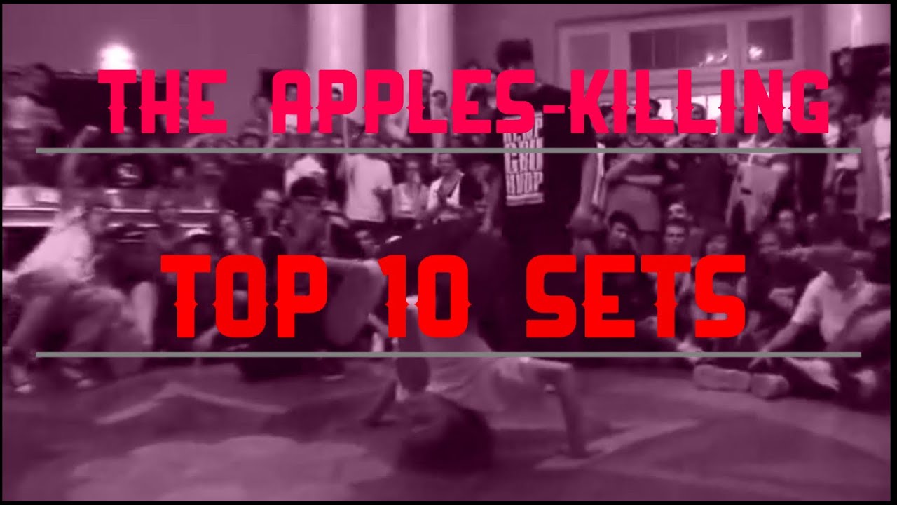 [ブレイクダンス]The apples-Killing Top 10 Sets /Kill The Beat[音ハメムーブ]