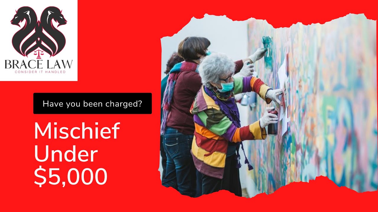 Mischief Under $5,000 Explained | Law Firm in Vaughan & Oakville | Brace Law