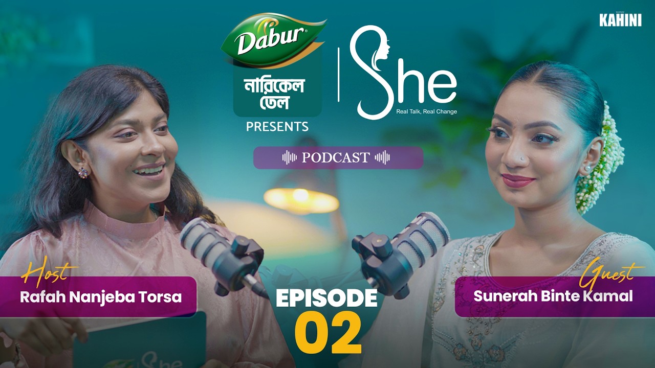 Sunerah's story | Her Journey, Struggles & thoughts She Podcast with Rafah Nanjiba Torsa | Eps 02
