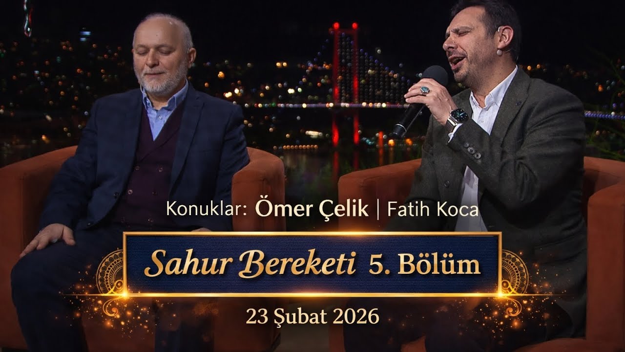 Sahur Bereketi 5. Bölüm | Ömer Çelik & Fatih Koca (23 Şubat 2026)