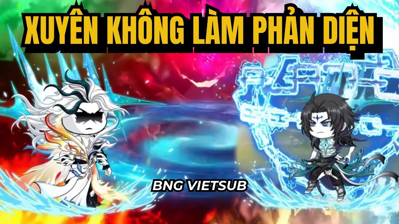Thanh Niên Xuyên Không Làm Phản Diện, Đọc Trước Kịch Bản - Hành Main Chính Ra Bã | BNG Vietsub