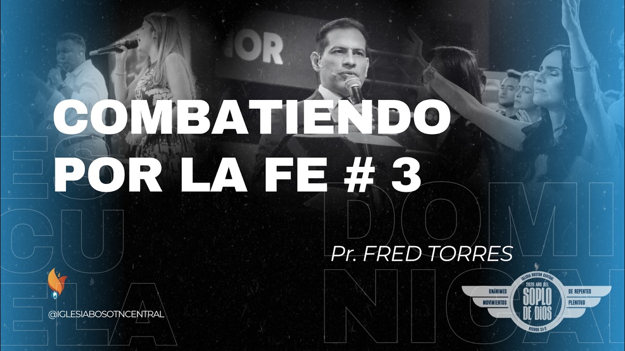 Combatiendo Por La Fe # 3 | Pr. Fred Torres | Iglesia Boston Central