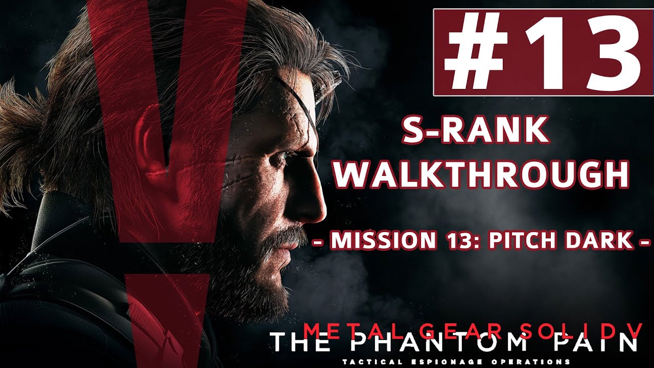Metal Gear Solid V: The Phantom Pain — прохождение S-ранга — миссия 13: кромешная тьма