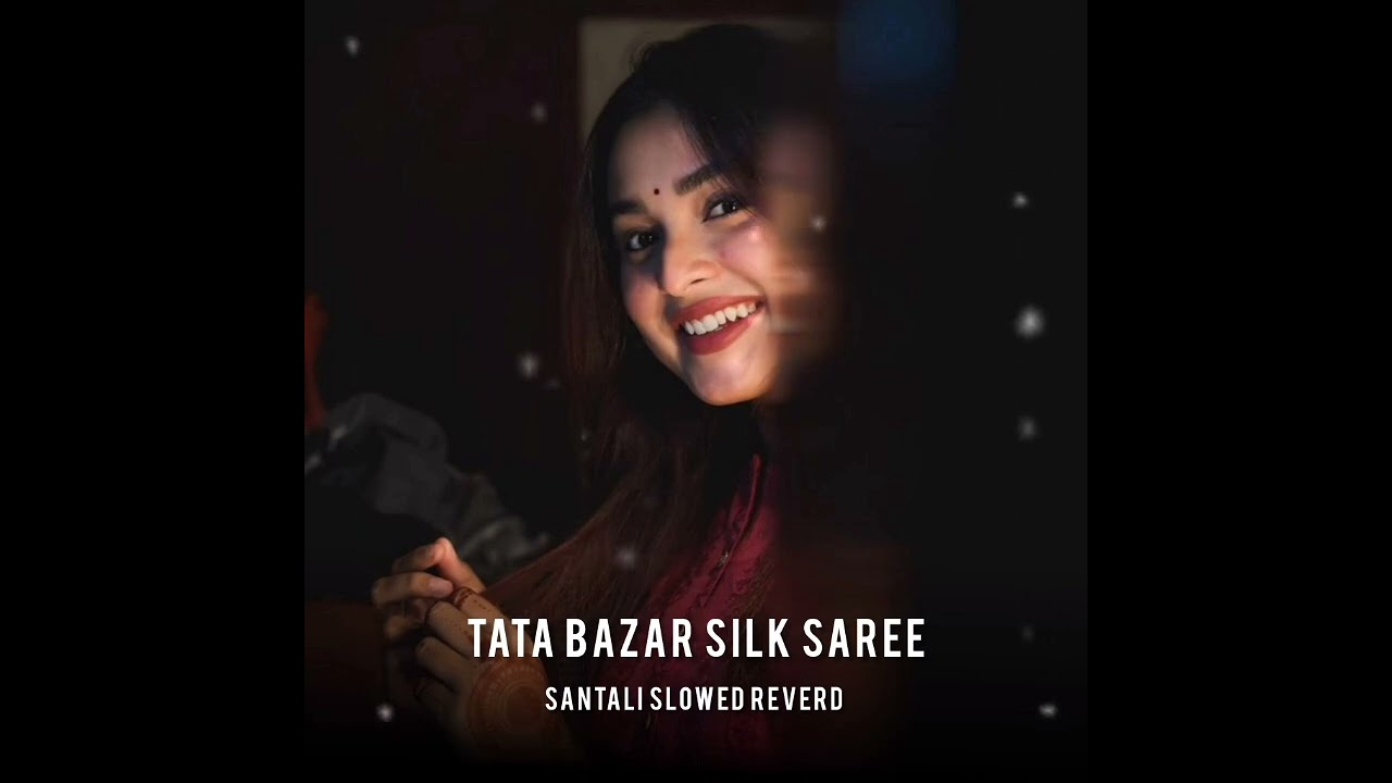Tata bazar Silk Saree || New Santali Song 💞 Trending Santali Slowed Reverd Music 2026