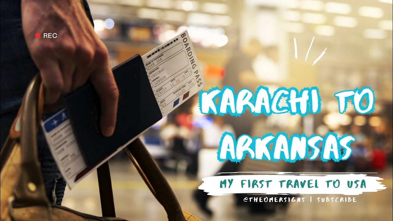 Karachi to Arkansas - 28 Hours Journey via 3 Flights - Amazing Experience - First Travel to U.S.