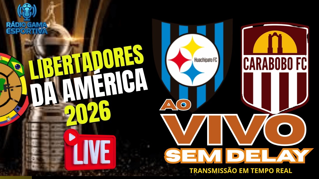 HUACHIPATO X CARABOBO - AO VIVO SEM DELAY - LIBERTADORES 2026 - 24.02.26