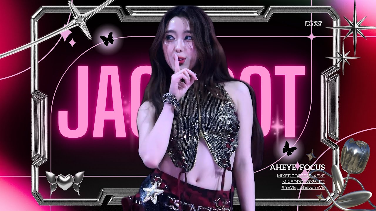 250706 [Fancam] JACKPOT - อ๊ะอาย AHEYE 4EVE at MIXEDPOP 2025