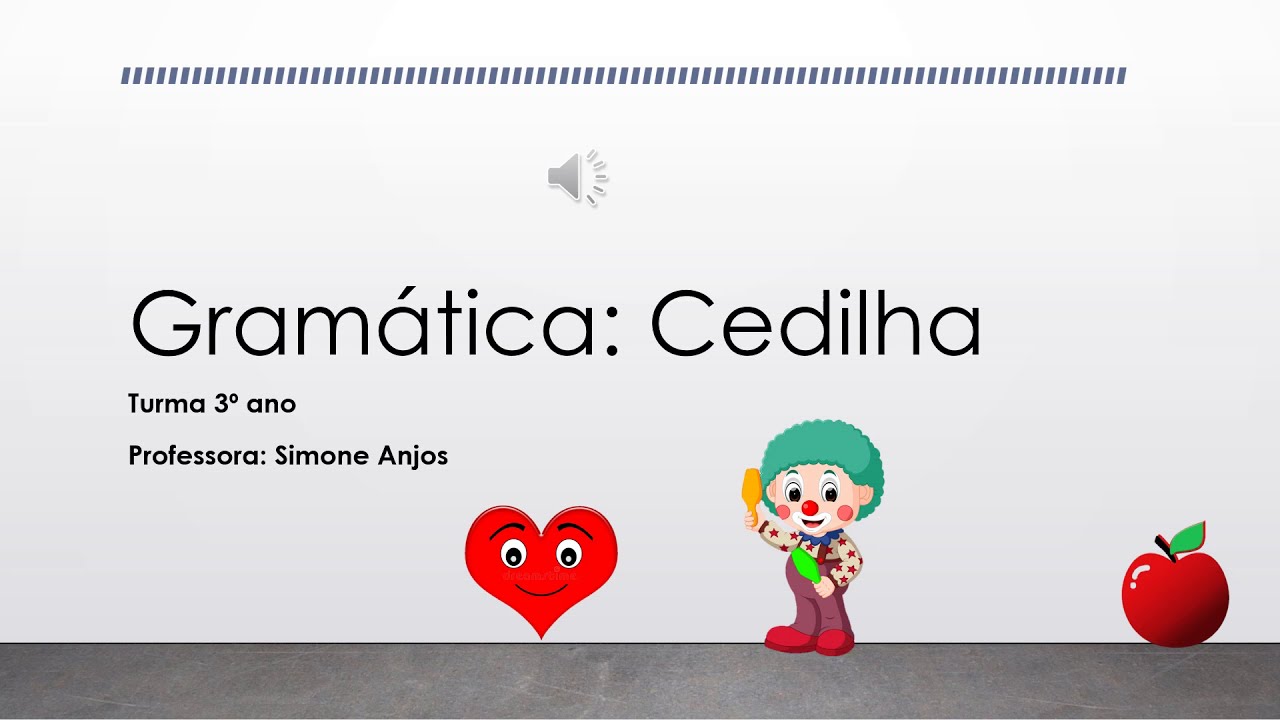 Gramática Uso do Cedilha - Turma 3º ano