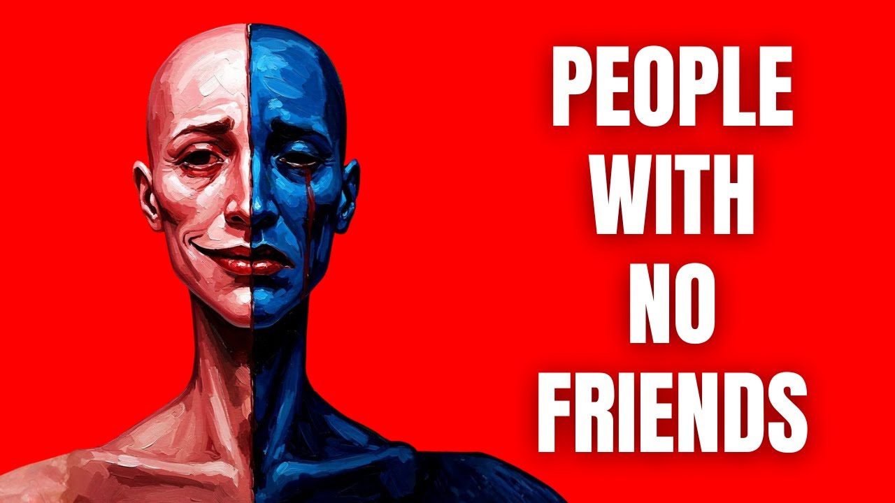 The Psychology of People Who Have No Friends
