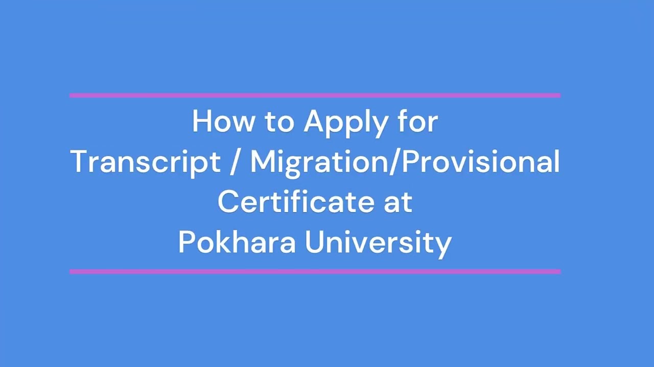 Academic Transcript, Migration/Provisional Certificate Online Application at Pokhara University