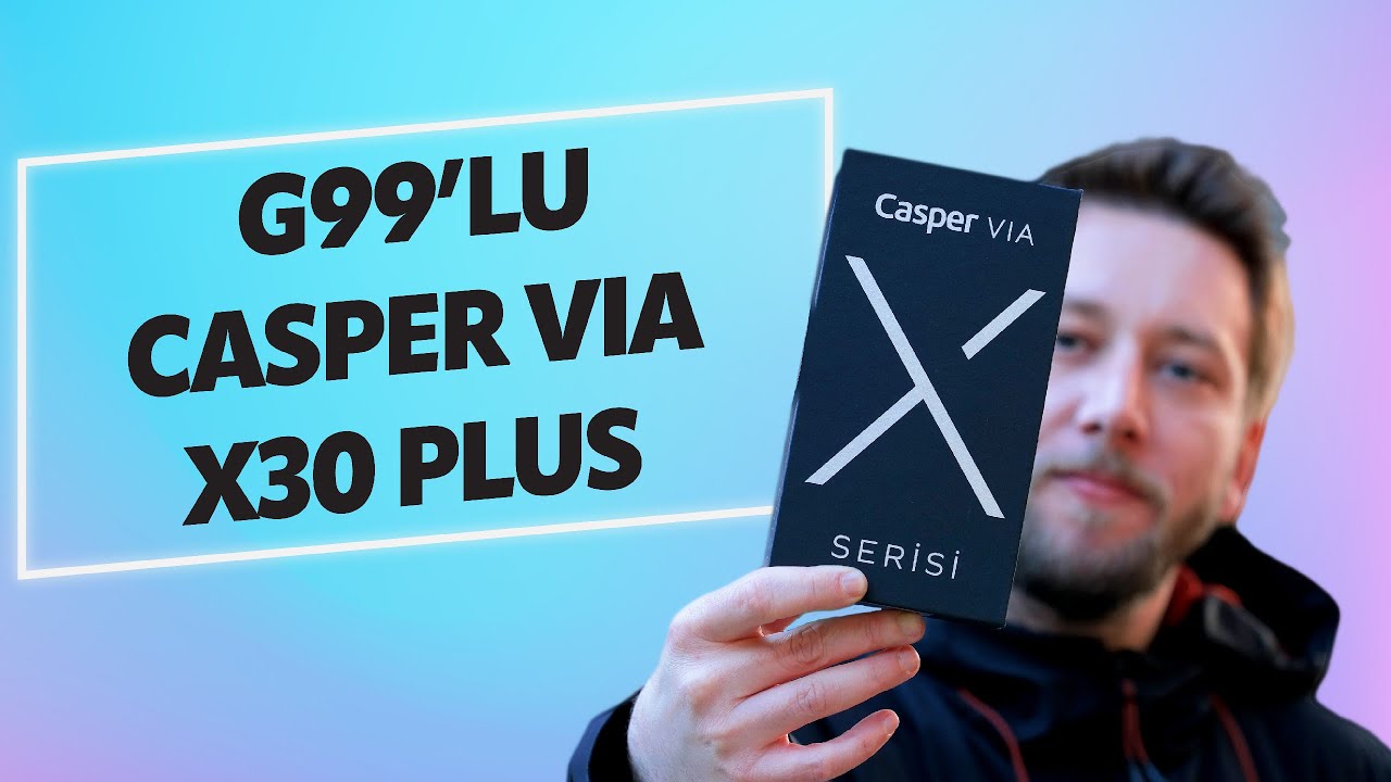 Helio G99'lu Casper VIA X30 Plus neler sunuyor?