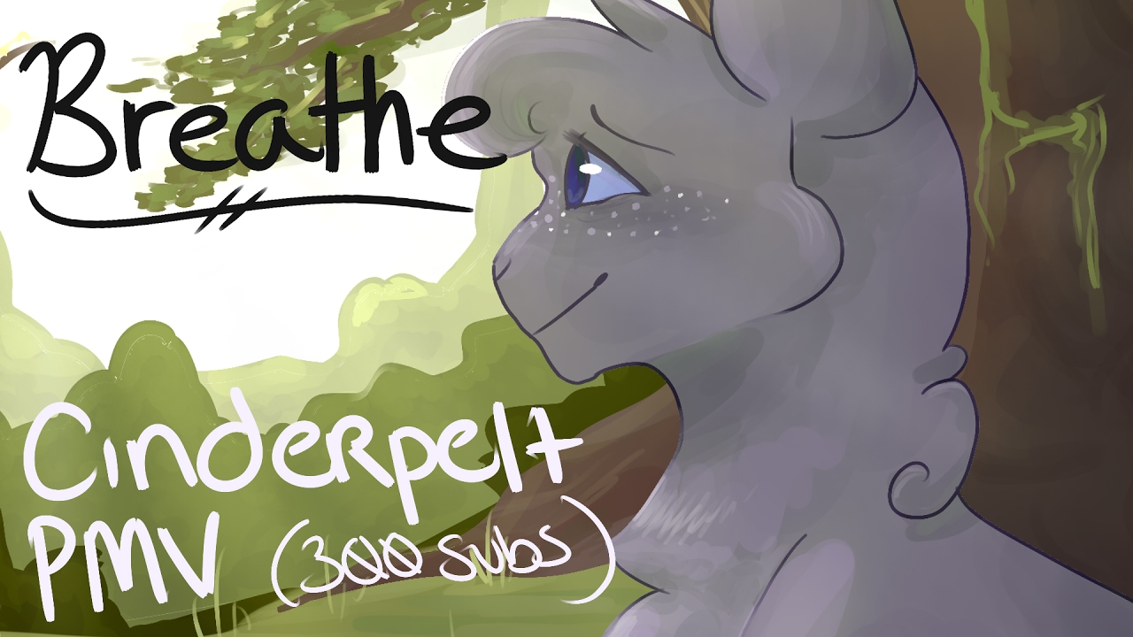 ᗷᖇEᗩTᕼE (Cinderpelt PMV) 300+ Subs
