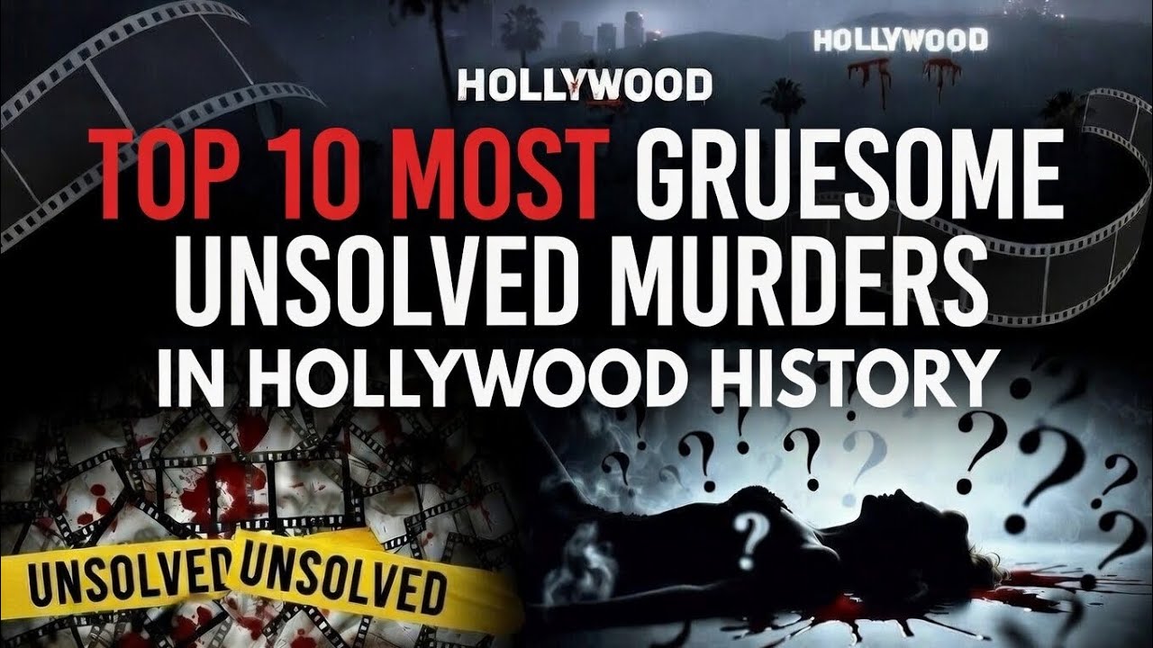 10 Most Gruesome Unsolved Murders in Hollywood History