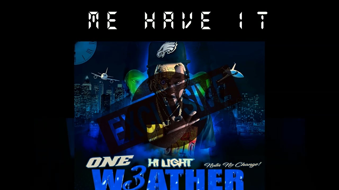 HI LIGHT - ME HAVE IT - 1 MATIK RIDDIM (ONE WEATHER MIXTAPE)