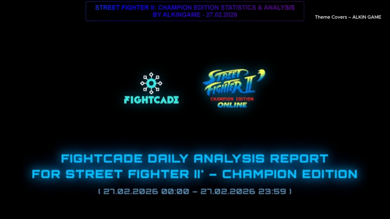 27.02.2026 FIGHTCADE 2 - STREET FIGHTER 2' CE STATISTICS & ANALYSIS