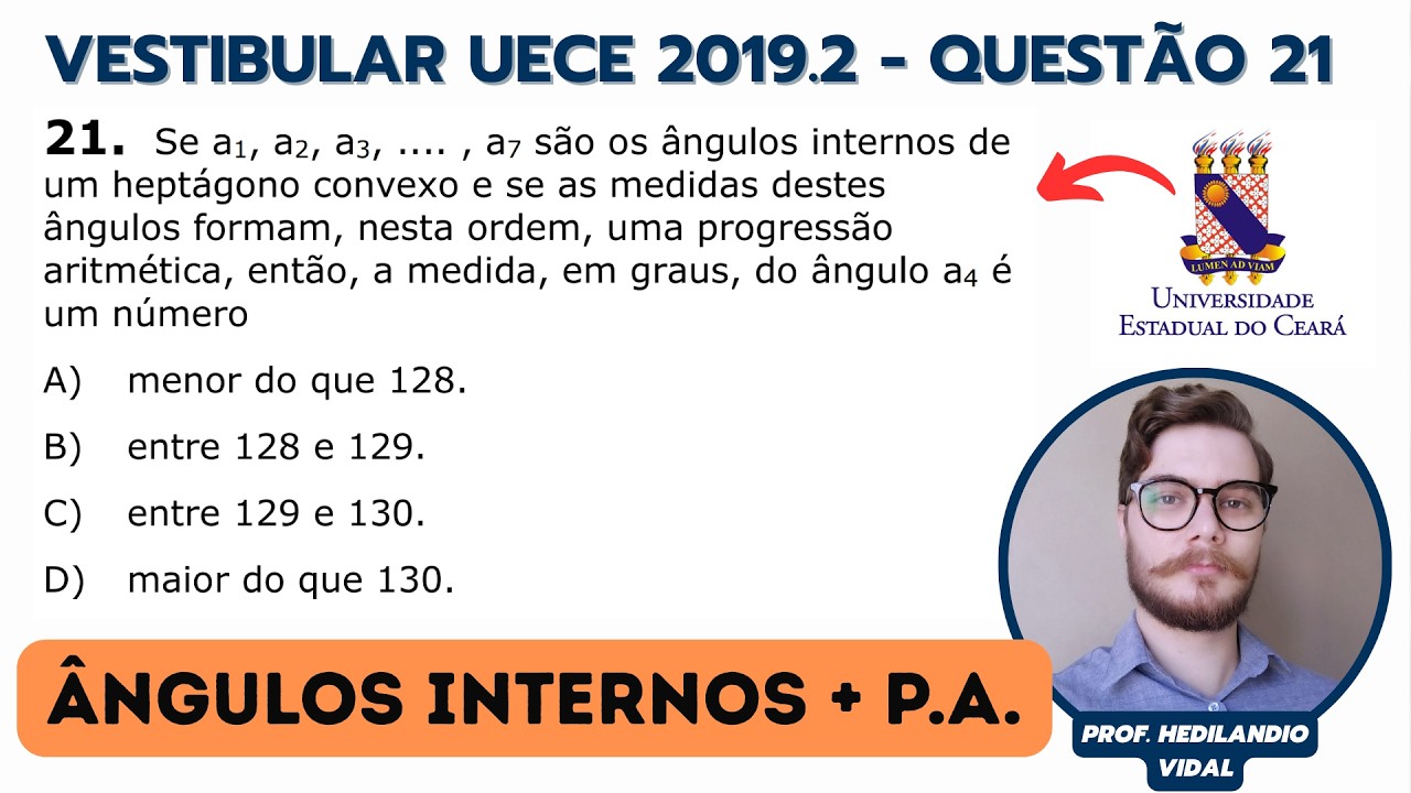 Questão 21 UECE 2019.2 (ângulos internos + P.A.) Se a1, a2, a3, .... , a7 são os ângulos internos...