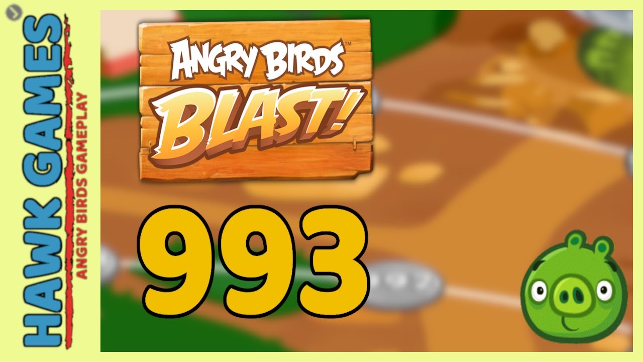 Angry Birds Blast Level 993 - 3 Stars Walkthrough, No Boosters