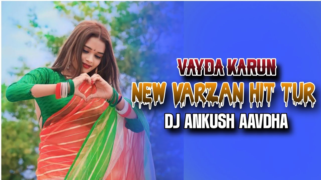 VAYDA KARUN NEW VARZAN HIT TUR MIX DJ ANKUSH AAVDHA